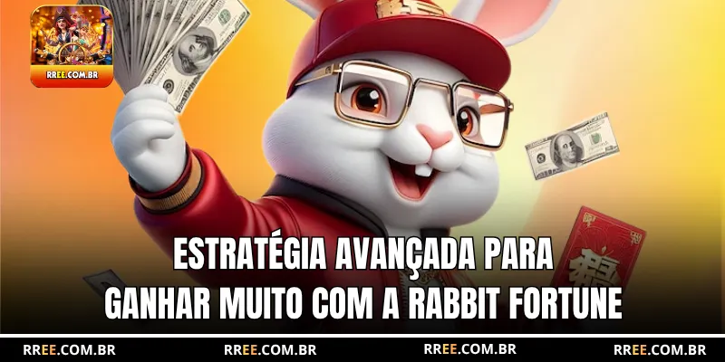 Estratégia avançada para ganhar muito com a Rabbit Fortune