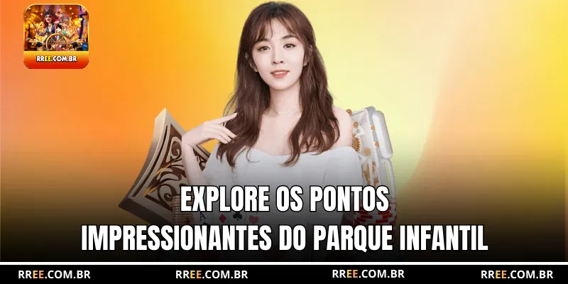 Explore os pontos impressionantes do parque infantil
