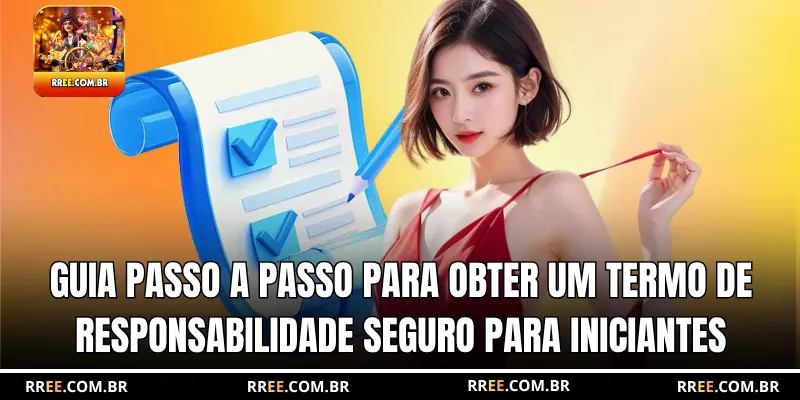 Guia passo a passo para obter um termo de responsabilidade seguro para iniciantes