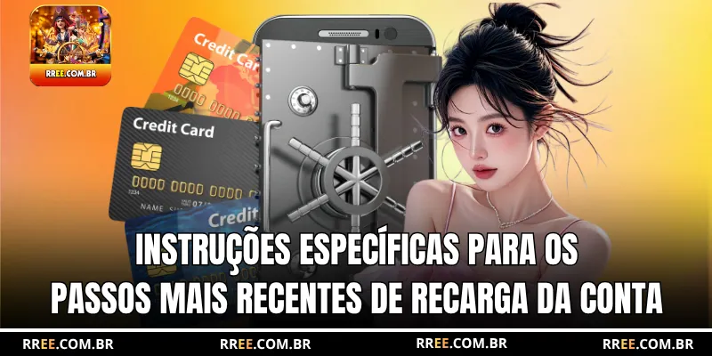 Instruções específicas para os passos mais recentes de recarga da conta