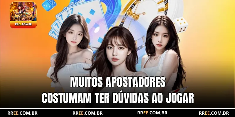 Muitos apostadores costumam ter dúvidas ao jogar