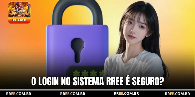 O login no sistema RREE é seguro?