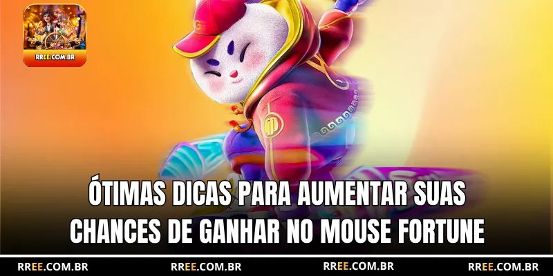 Ótimas dicas para aumentar suas chances de ganhar no Mouse Fortune
