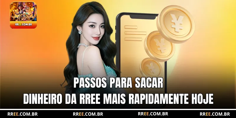 Passos para sacar dinheiro da RREE mais rapidamente hoje