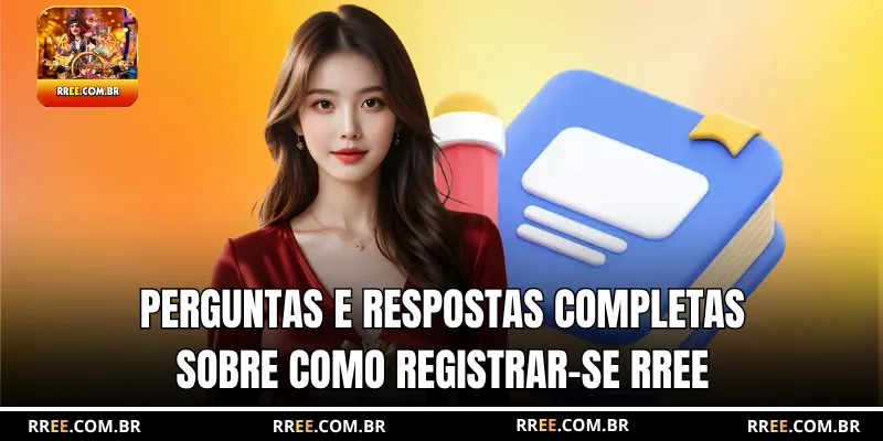 Perguntas e respostas completas sobre como registrar-se RREE