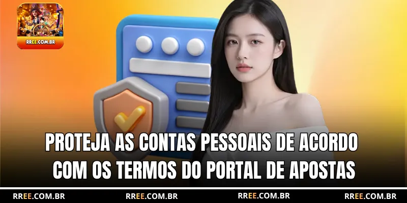 Proteja as contas pessoais de acordo com os termos do portal de apostas