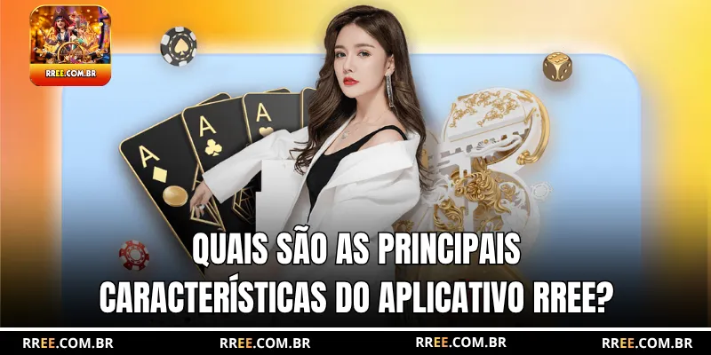 Quais são as principais características do aplicativo RREE?
