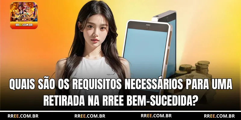 Quais são os requisitos necessários para uma Retirada na RREE bem-sucedida?