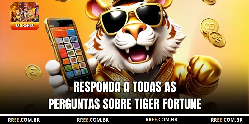 Responda a todas as perguntas sobre Tiger Fortune