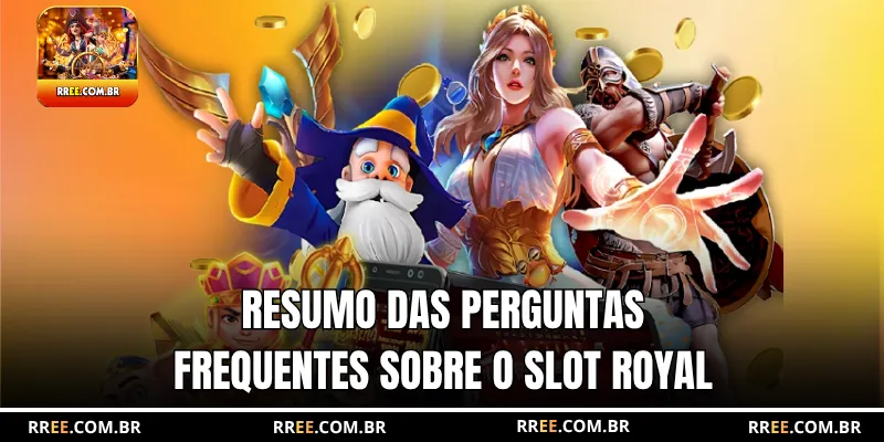 Resumo das perguntas frequentes sobre o Slot Royal